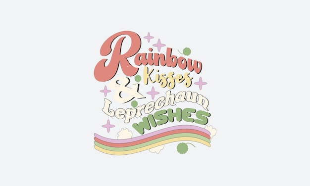 Besos de arco iris y deseos de duende SVG. Día de San Patricio. camiseta de vector de cita de día de San Patricio d