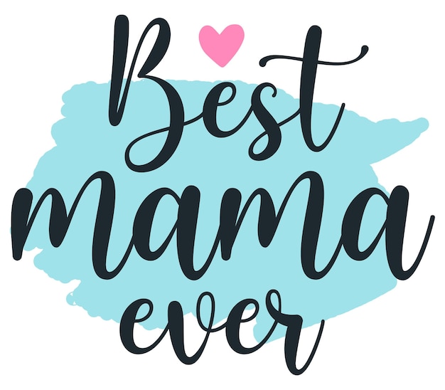 Vector best mama ever quote letras con fondo blanco