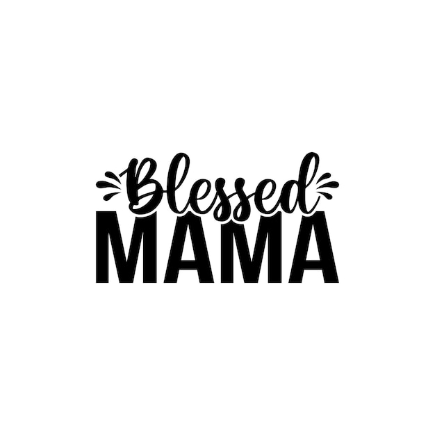 Blessed Mama cita letras tipográficas para el diseño de camisetas del día de la madre