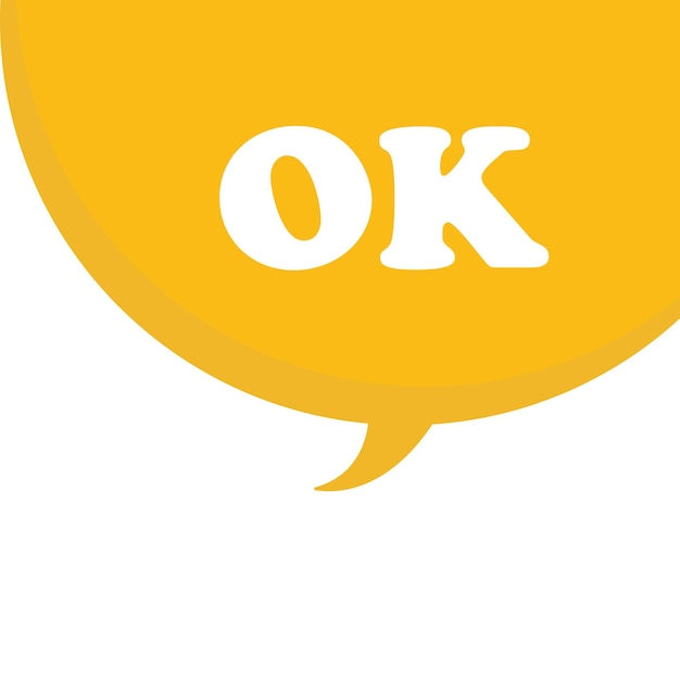 Bocadillo de diálogo Ok Texto en forma de conversación Ilustración vectorial Bocadillo de diálogo amarillo