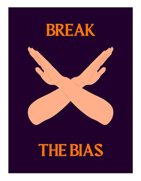 Brazos cruzados sobre fondo aislado. Rompe el sesgo. Afiche conceptual del día internacional de la mujer.