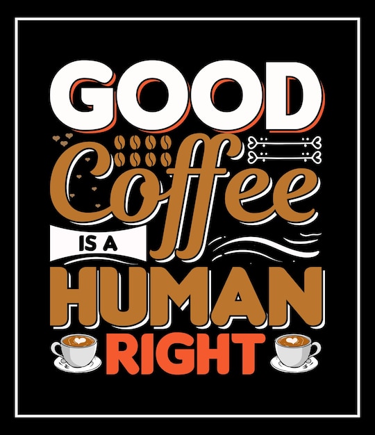 buen café es un diseño de camiseta de café gráfico vectorial derecho humano