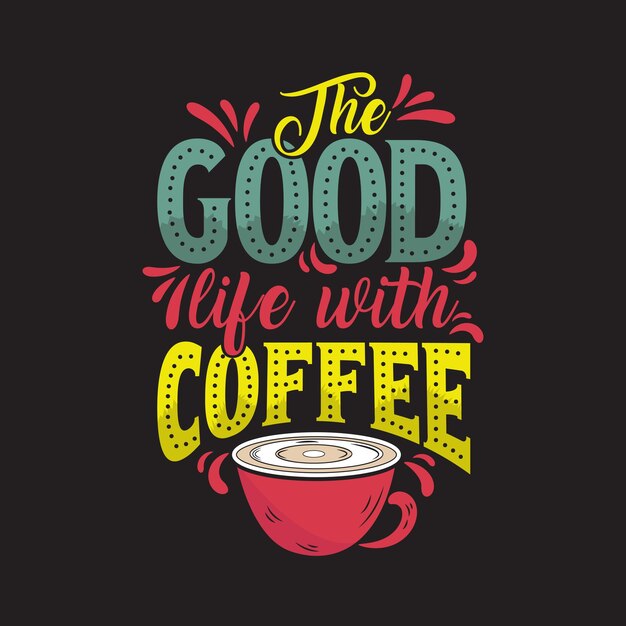 La buena vida con el café Cita inspiradora del café handlettering Amante del café motivacional