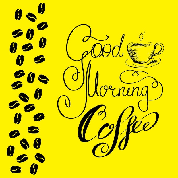 Buenos días, café y granos de café. Ilustración de vector stock de letras dibujadas a mano