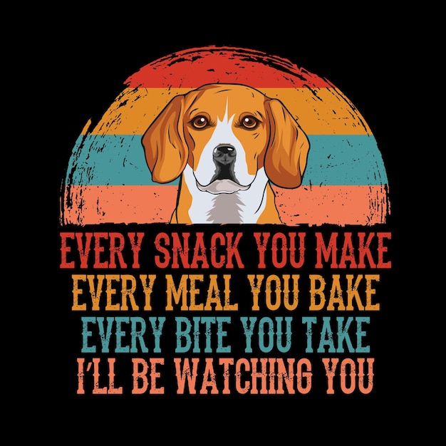 Vector cada bocadillo que haces cada comida que horneas cada bocado que tomas beagle dog t shirt vector