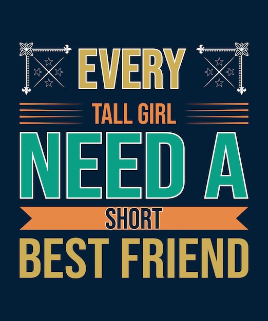 Cada chica alta necesita un diseño de camiseta de mejor amigo corto