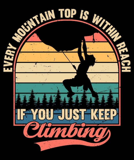 Cada cima de la montaña está a tu alcance si sigues escalando el diseño de la camiseta vintage