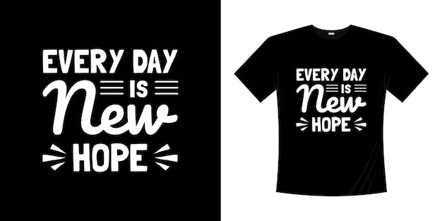 Cada día es una nueva esperanza tipografía diseño de camiseta