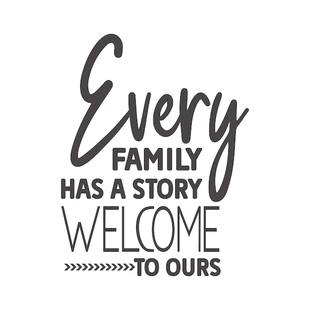 Cada familia tiene una historia Bienvenido a la nuestra