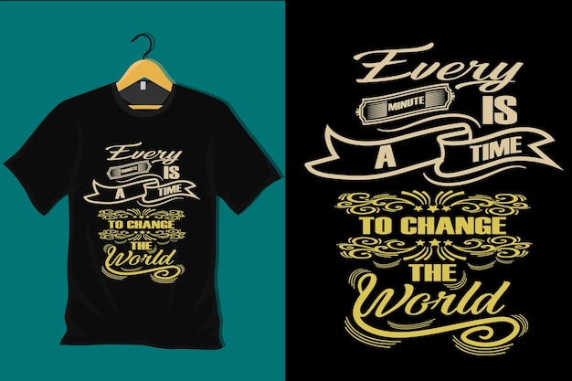 Cada minuto es un momento para cambiar el diseño de la camiseta del mundo
