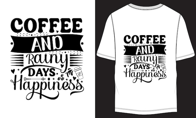 Café y días lluviosos felicidad Tipografía Diseño de camisetas