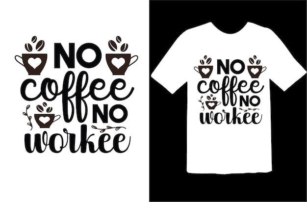 Sin café, sin diseño de camiseta de trabajo.