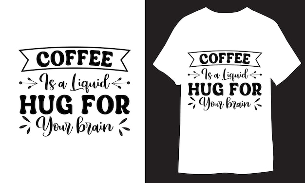 El café es un abrazo líquido para tu cerebro. Diseño divertido de camiseta de café.