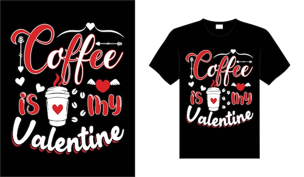 El café es mi diseño de vector de letras de tipografía de camiseta de San Valentín