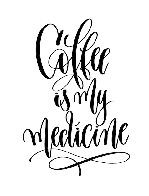 El café es mi medicina letras de mano en blanco y negro