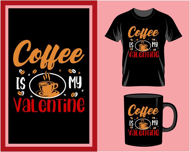 Vector el café es mi vector de diseño de camiseta y taza de cotización del día de san valentín para el artículo de impresión