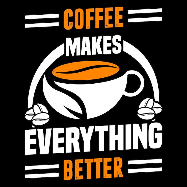 El café hace que todo sea mejor. Diseño de camisetas.