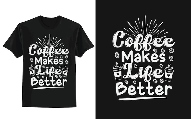 El café hace que la vida sea mejor tipografía camiseta