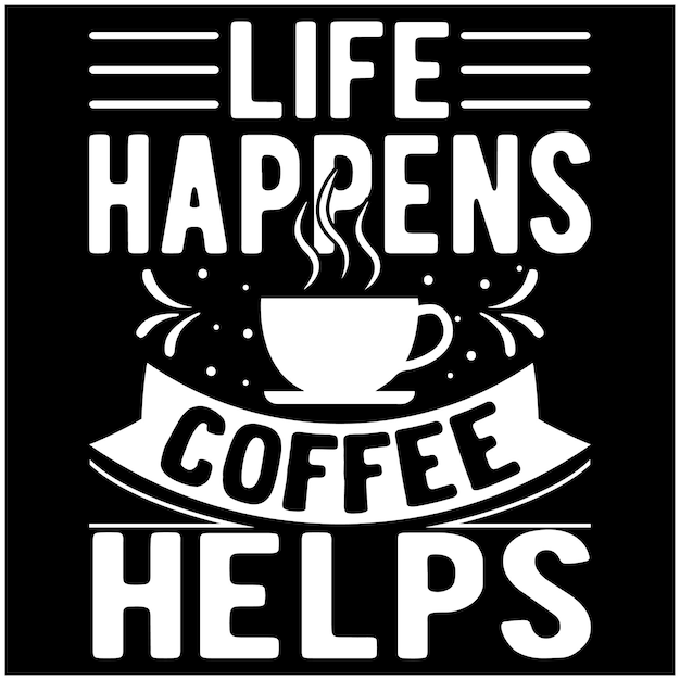 El café life happens ayuda al diseño de cotizaciones de café para la bolsa de asas de camisetas impresas y otros