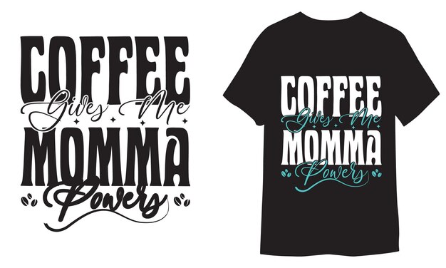 El café me da poderes de mamá diseño de tipografía para la impresión de camisetas plantilla