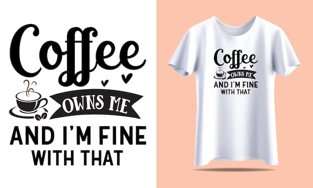 El café me posee y estoy bien con esa plantilla de diseño de camiseta vectorial de tipografía para imprimir