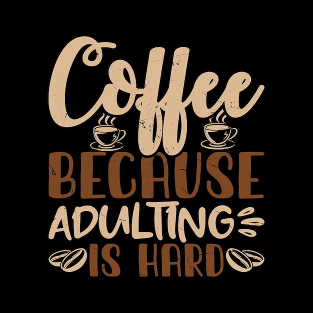 El café porque ser adulto es difícil los artistas de café divertidos el café retro el diseño de camisetas de barista de café vintage