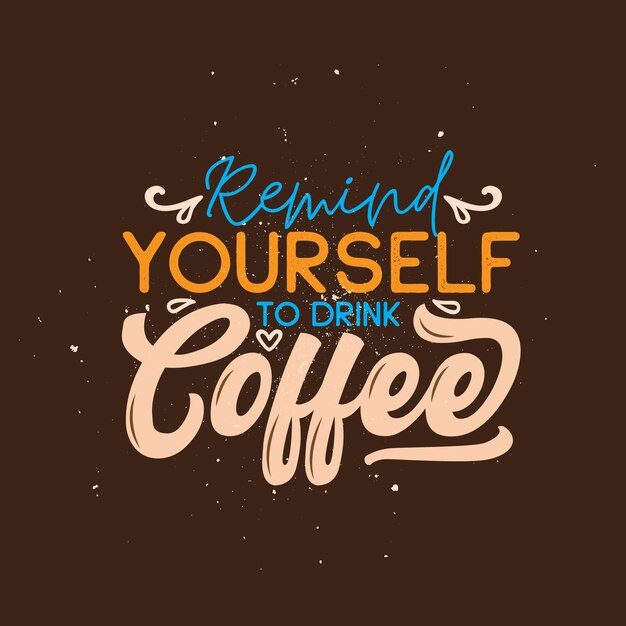 Café tipográfico cita motivacional diseño de camiseta vector premium