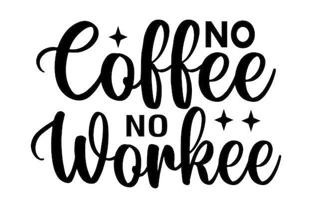 Sin café, sin trabajo.