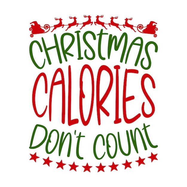 Las calorías navideñas no cuentan el diseño de camisetas navideñas o el diseño de carteles navideños