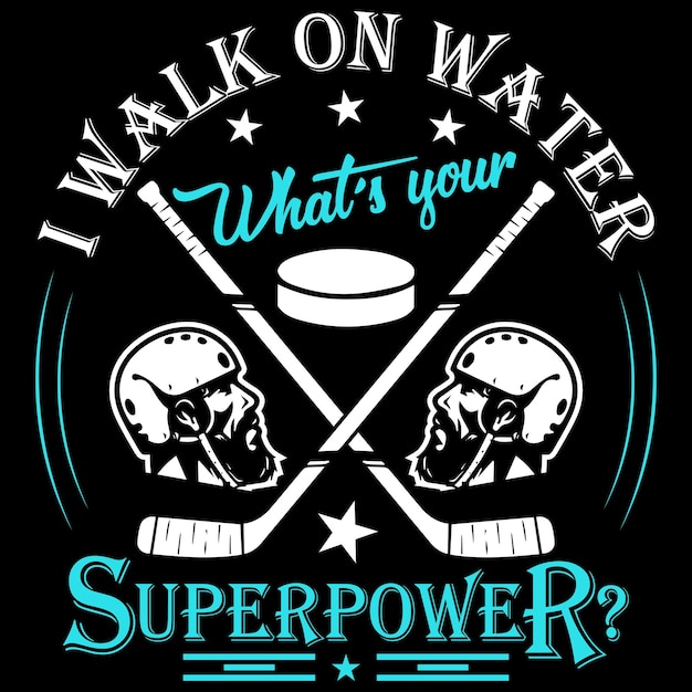Camino sobre el agua, ¿cuál es tu superpotencia? Plantilla de diseño de camiseta de hockey