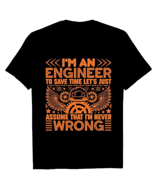 Una camisa negra con las palabras Soy ingeniero para ahorrar tiempo. Supongamos que nunca me equivoco.