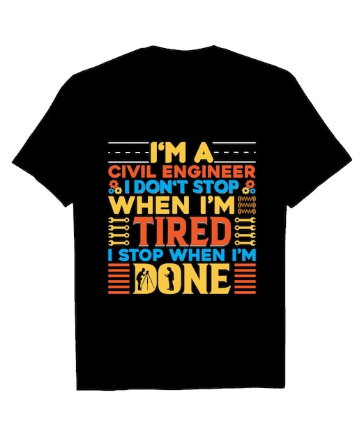 Una camisa negra que dice "soy ingeniero civil, no paro cuando termino"