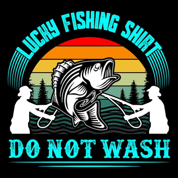 La camisa de pesca de la suerte no se lava. Diseño de camisetas de pesca.