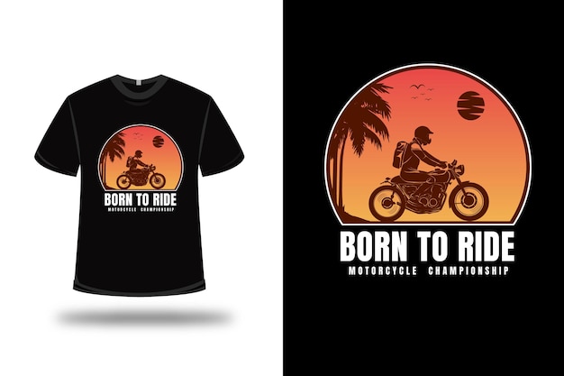 Camiseta born to ride moto campeonato color naranja