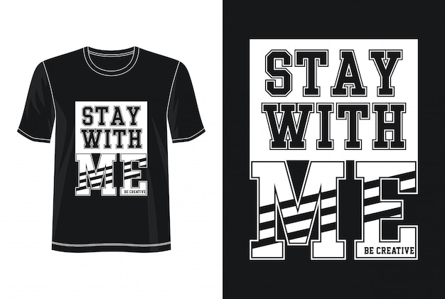 Camiseta de diseño tipográfico stay with me