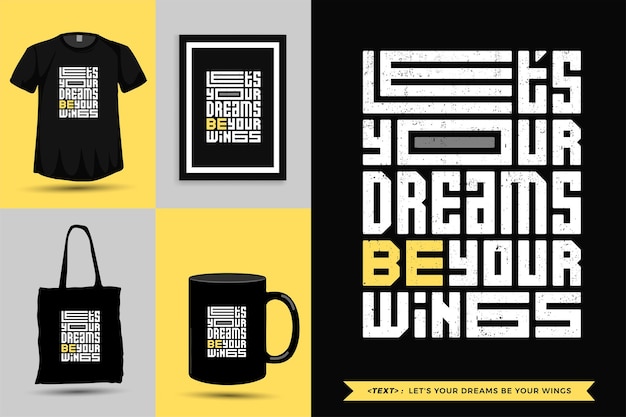 Camiseta de inspiración de cita tipográfica deja que tus sueños sean tus alas. plantilla de diseño vertical de letras de tipografía