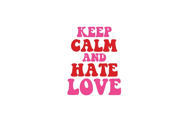 Camiseta Keep Calm And Hate Love