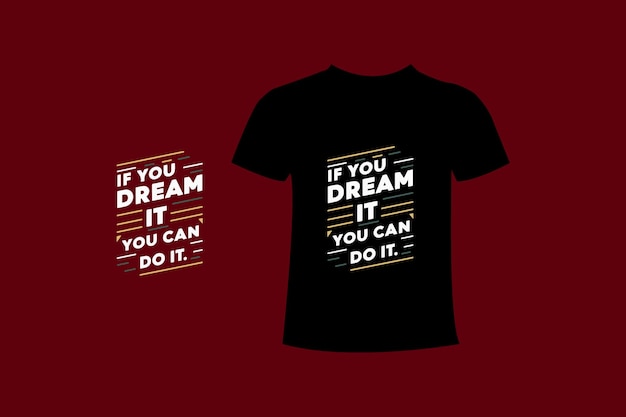 una camiseta negra con una cita en ella está diciendo "si lo sueñas"