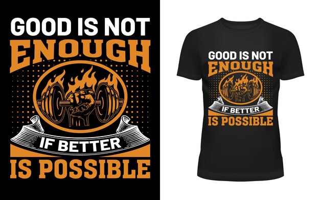 Camiseta negra con las palabras bueno no es suficiente y mejor posible.