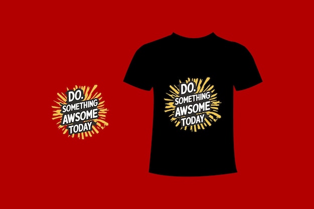 una camiseta negra con las palabras hacer algo hoy
