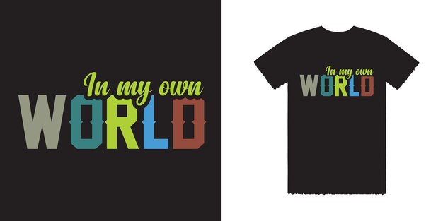 Una camiseta negra que dice 'en mi propio mundo' En mi propio mundo Vector T Shirt Design World Te
