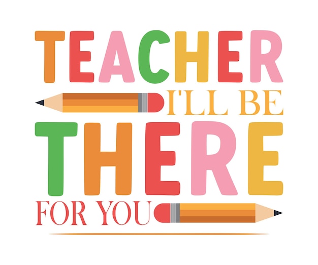Camiseta del profesor Ill Be There For You Camiseta divertida del profesor de regreso a la escuela Camiseta divertida del profesor que dice