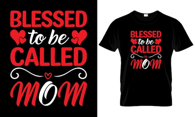 Una camiseta que dice bendita de ser llamada mamá.