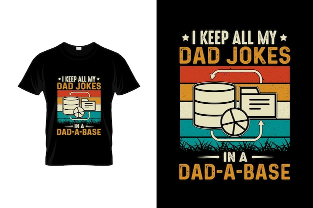 Una camiseta que dice 'me guardo todos los chistes de mi papá' en una base de papá '