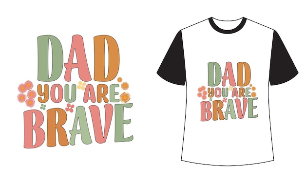 Una camiseta que dice papá, eres valiente.