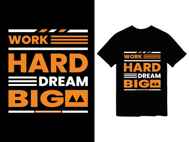 Camiseta que dice trabaja duro sueña en grande en su diseño de camiseta