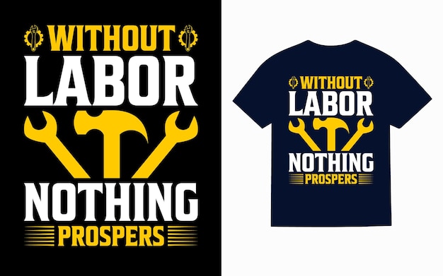 Una camiseta que dice sin trabajo nada prospera.
