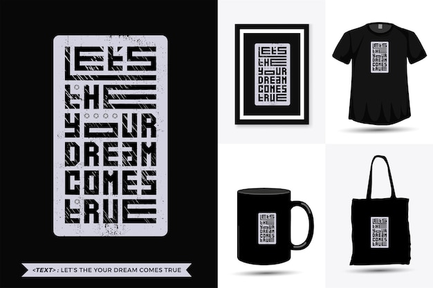 Camiseta quote inspiration deja que tu sueño se haga realidad para imprimir. plantilla de diseño vertical de letras de tipografía moderna
