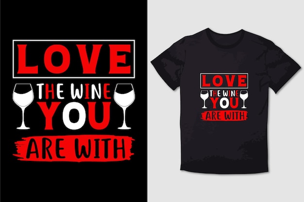 CAMISETA SAN VALENTÍN AMA EL VINO CON EL QUE ESTÁS