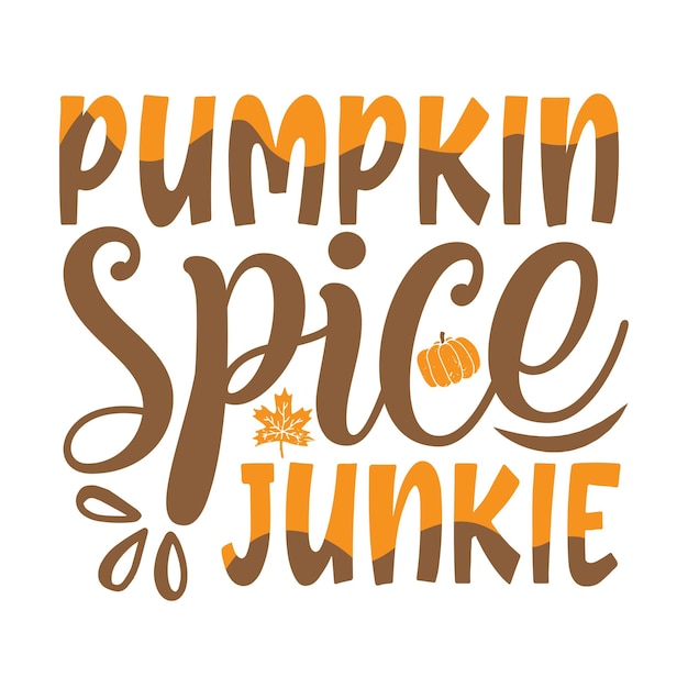 Camisetas tipográficas Pumpkin Spice Junkie Fall y diseños SVG para ropa y accesorios